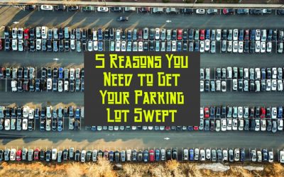 5 Reasons You Need to Get Your Parking Lot Swept