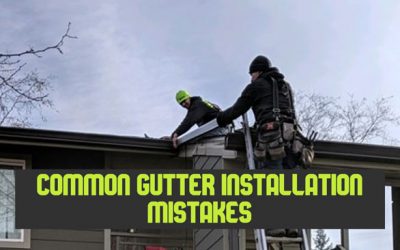 Common Gutter Installation Mistakes