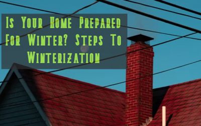 Is Your Home Prepared For Winter? Steps To Winterization