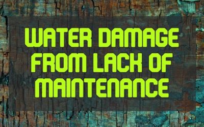 Water Damage From Lack Of Maintenance