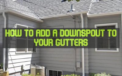 How To Add A Downspout To Your Gutters