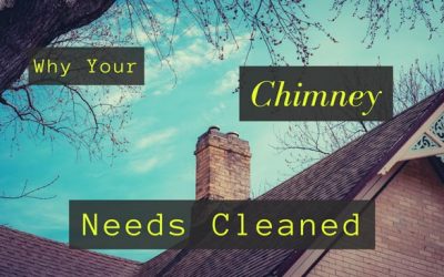 Why Your Chimney Needs Cleaned