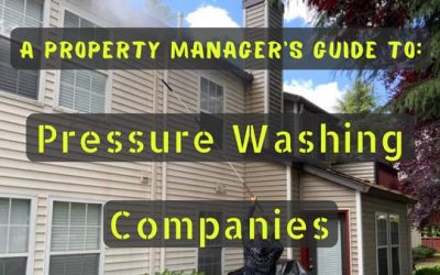 A Property Manager’s Guide To: Choosing A Reputable Pressure-Washing Company