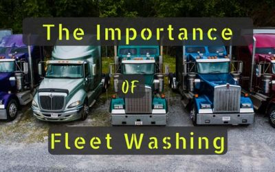 The Importance Of Picking A High Quality Fleet Washing Service